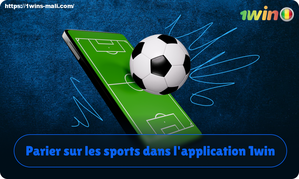 Les utilisateurs maliens intéressés par le football pourront satisfaire tous leurs besoins en matière de paris grâce à l'application 1win